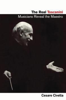 Paperback The Real Toscanini: Musicians Reveal the Maestro Book