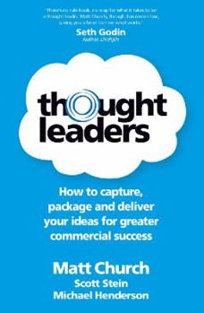 Hardcover Thought Leaders: How to Capture, Package and Deliver Your Ideas for Greater Commercial Success Book