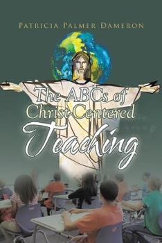 Paperback The ABCs of Christ-Centered Teaching Book