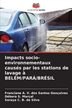 Impacts socio-environnementaux causés par les stations de lavage à BELÉM/PARÁ/BRÉSIL (French Edition)