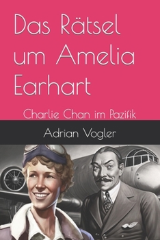 Paperback Das Rätsel um Amelia Earhart: Charlie Chan im Pazifik [German] Book