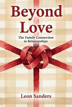 Paperback Beyond Love: The Family Connection in Relationships Book