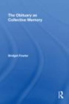 The Obituary as Collective Memory (Routledge Advances in Sociology S.) - Book  of the Routledge Advances in Sociology