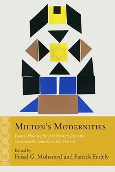 Paperback Milton's Modernities: Poetry, Philosophy, and History from the Seventeenth Century to the Present Book