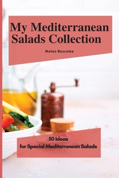 Paperback My Mediterranean Salads Collection: 50 Ideas for Special Mediterranean Salads Book