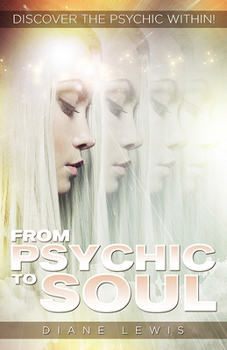 Paperback From Psychic to Soul: Discover the Psychic Within! Book