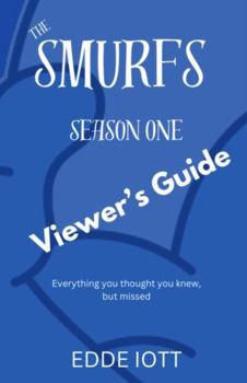 Paperback The Smurfs Season One Viewer's Guide: Everything you thought you knew, but missed Book
