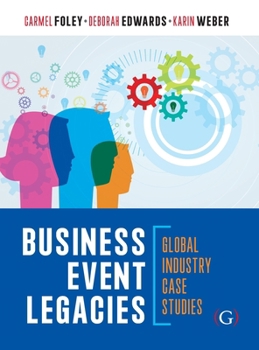 Business Event Legacies : Global Industry Case Studies