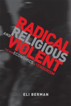 Hardcover Radical, Religious, and Violent: The New Economics of Terrorism Book