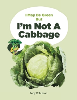 Paperback I May Be Green But I'm Not A Cabbage Book