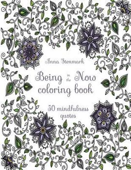Paperback Being in the now coloring book (Revised US edition): 50 mindfulness quotes Book