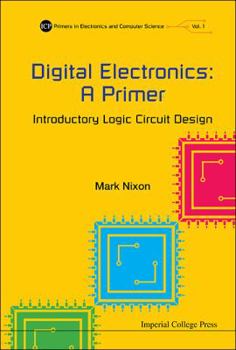 Paperback Digital Electronics: A Primer - Introductory Logic Circuit Design Book