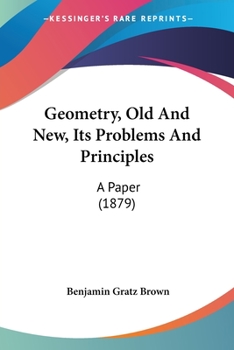 Paperback Geometry, Old And New, Its Problems And Principles: A Paper (1879) Book