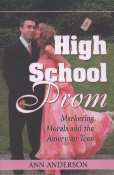 Paperback High School Prom: Marketing, Morals and the American Teen Book