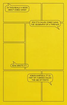 Hardcover Weidenfeld Nicolson Comic Sans The Biography of a Typeface (The ABC of Fonts). Book