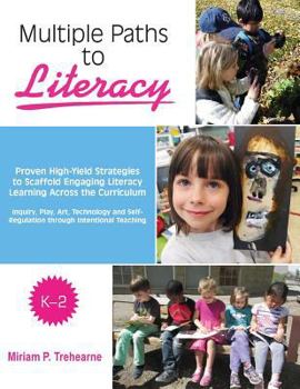 Paperback Multiple Paths to Literacy K-2: Proven High-Yield Strategies to Scaffold Engaging Book