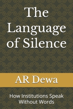 Paperback The Language of Silence: How Institutions Speak Without Words Book