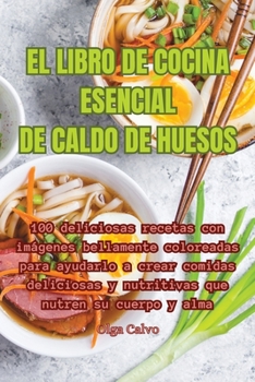 Paperback El Libro de Cocina Esencial de Caldo de Huesos [Spanish] Book