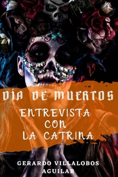 Paperback Día de Muertos: Entrevista con La Catrina [Spanish] Book