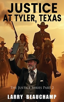 Hardcover Justice At Tyler, Texas: The Justice Series Part 2 Book