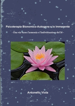 Paperback Psicoterapia Bionomico-Autogena e Io Immanente - Una via verso l'armonia e l'individuazione del Sé [Italian] Book