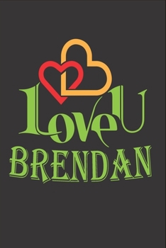 Paperback I Love You Brendan: Fill In The Blank Book To Show Love And Appreciation To Brendan For Brendan's Birthday Or Valentine's Day To Write Rea Book