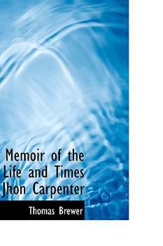 Paperback Memoir of the Life and Times Jhon Carpenter Book