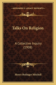 Paperback Talks On Religion: A Collective Inquiry (1908) Book