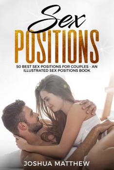 Paperback Sex Positions: 50 Best Sex Positions for Couples - An Illustrated Sex Positions Book