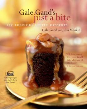 Hardcover Gale Gand's Just a Bite: 125 Luscious Little Desserts Book