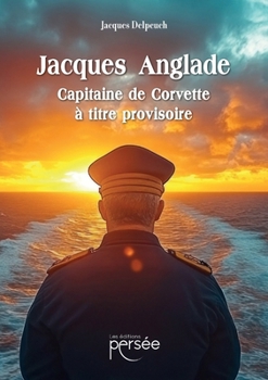 Paperback Jacques Anglade capitaine de corvette à titre provisoire [French] Book