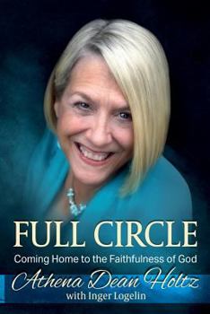 Paperback Full Circle: Coming Home to the Faithfulness of God Book