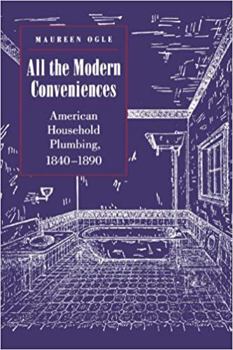 Paperback All the Modern Conveniences: American Household Plumbing, 1840-1890 Book