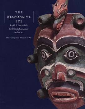 Hardcover The Responsive Eye: Ralph T. Coe and the Collecting of American Indian Art Book