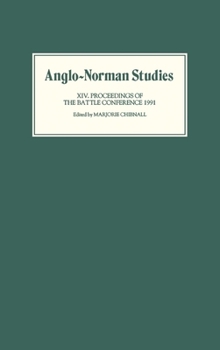 Anglo-Norman Studies XIV: Proceedings of the Battle Conference 1991 - Book #14 of the Proceedings of the Battle Conference