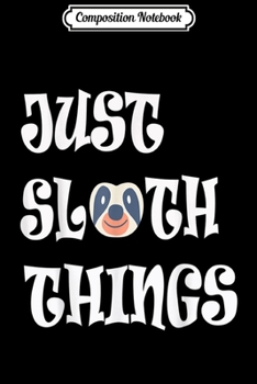 Composition Notebook: Just Sloth Things with Emoji Text Letter Based Funny Face  Journal/Notebook Blank Lined Ruled 6x9 100 Pages