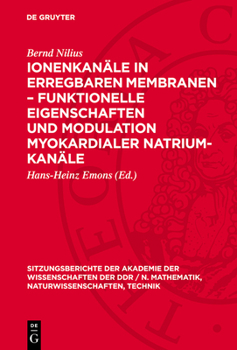 Hardcover Ionenkanäle in Erregbaren Membranen - Funktionelle Eigenschaften Und Modulation Myokardialer Natrium-Kanäle: [Vortrag, Gehalten in Der Sitzung Der Kla [German] Book