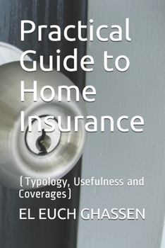 Paperback Practical Guide to Home Insurance: (Typology, Usefulness and Coverages) Book
