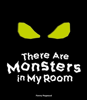 Paperback There Are Monsters in My Room: (Interactive Shine a Light; A Hidden Shadows Book; Fear of the Dark) Book