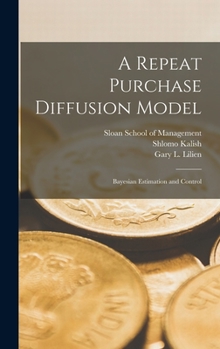 Hardcover A Repeat Purchase Diffusion Model: Bayesian Estimation and Control Book