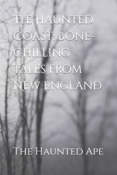 Paperback The Haunted Coast: Bone-Chilling Tales from New England Book