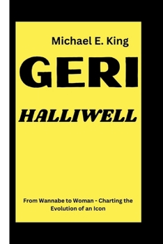 Paperback Geri Halliwell: From Wannabe to Woman - Charting the Evolution of an Icon Book