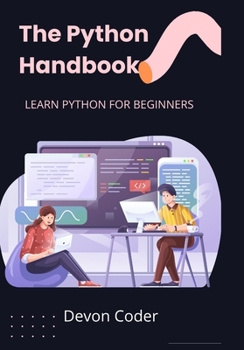 Paperback The Python Handbook: Learn Python for Beginners "Master Python Basics with Ease" Book
