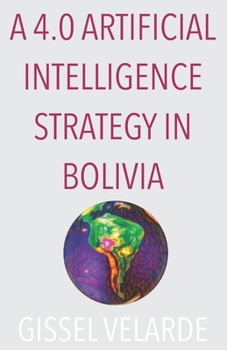 Paperback A 4.0 Artificial Intelligence strategy in Bolivia Book