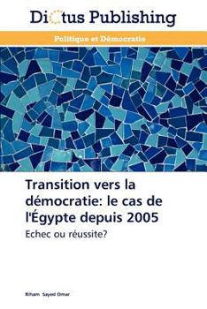 Paperback Transition Vers La Démocratie: Le Cas de l'Égypte Depuis 2005 [French] Book