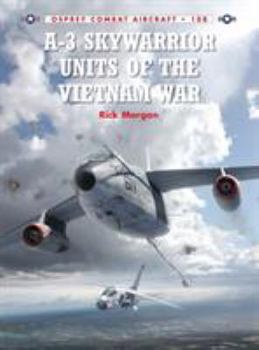 A-3 Skywarrior Units of the Vietnam War - Book #108 of the Osprey Combat Aircraft