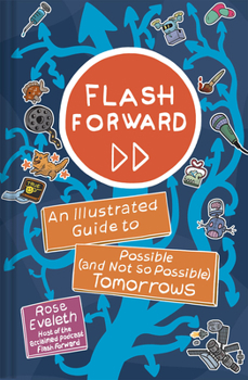 Hardcover Flash Forward: An Illustrated Guide to Possible (and Not So Possible) Tomorrows Book