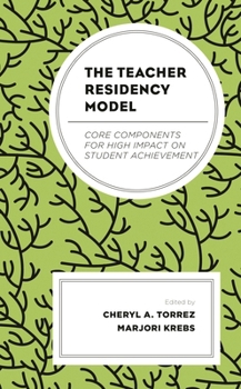 Paperback The Teacher Residency Model: Core Components for High Impact on Student Achievement Book