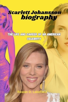 Paperback Scarlett Johansson Biography: The life and career of an American Celebrity Book