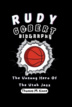 Paperback Rudy Gobert Biography: The Unsung Hero Of The Utah Jazz Book